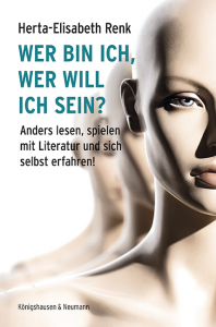 Wer bin ich, wer will ich sein? – Anders lesen, spielen mit Literatur und sich selbst erfahren! – Herta-Elisabeth Renk – ISBN 9783826094545 / 978-3-8260-9454-5 / 978-3-8260-9454-5