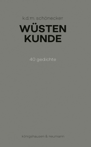 Wüstenkunde – 40 Gedichte – K. D. M. Schönecker – ISBN 9783826094743 / 978-3-8260-9474-3 / 978-3-8260-9474-3