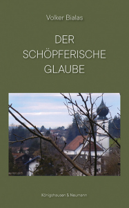 Der schöpferische Glaube – Volker Bialas – ISBN 9783826094927 / 978-3-8260-9492-7 / 978-3-8260-9492-7