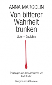 Von bitterer Wahrheit trunken – Lider — Gedichte. Übertragen aus dem Jiddischen von Kurt Kreiler – Anna Margolin – ISBN 9783826095450 / 978-3-8260-9545-0 / 978-3-8260-9545-0