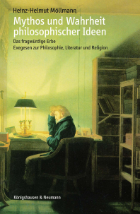 Mythos und Wahrheit philosophischer Ideen – Das fragwürdige Erbe<br>Exegesen zur Philosophie, Literatur und Religion – Heinz-Helmut Möllmann – ISBN 9783826095597 / 978-3-8260-9559-7 / 978-3-8260-9559-7