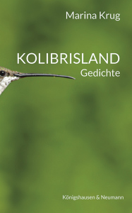 Kolibrisland – Gedichte – Marina Krug – ISBN 9783826095733 / 978-3-8260-9573-3 / 978-3-8260-9573-3