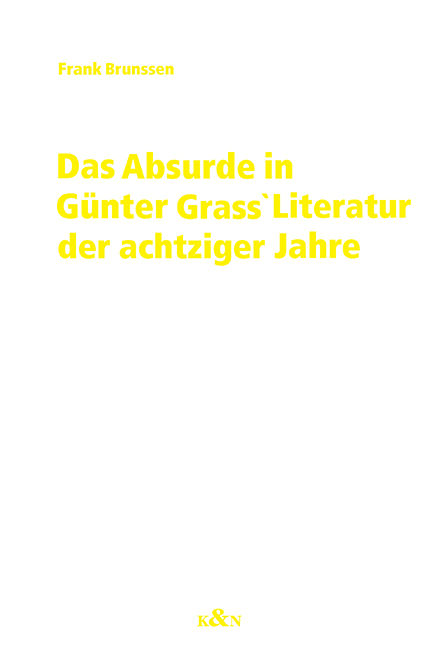 Cover zu Das Absurde in Günter Grass' Literatur der achtziger Jahre (ISBN 9783826012921)