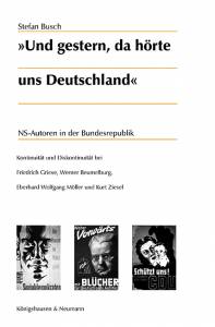 Cover zu Und gestern, da hörte uns Deutschland. NS-Autoren in der Bundesrepublik (ISBN 9783826013959)