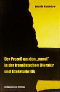 Cover zu Der Prozess um den "ennui" in der französischen Literatur und Literaturkritik (ISBN 9783826014796)
