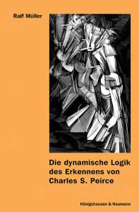 Cover zu Die dynamische Logik des Erkennens von Charles S. Peirce (ISBN 9783826015427)