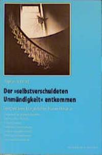 Cover zu Der "selbstverschuldeten Unmündigkeit" entkommen (ISBN 9783826015663)