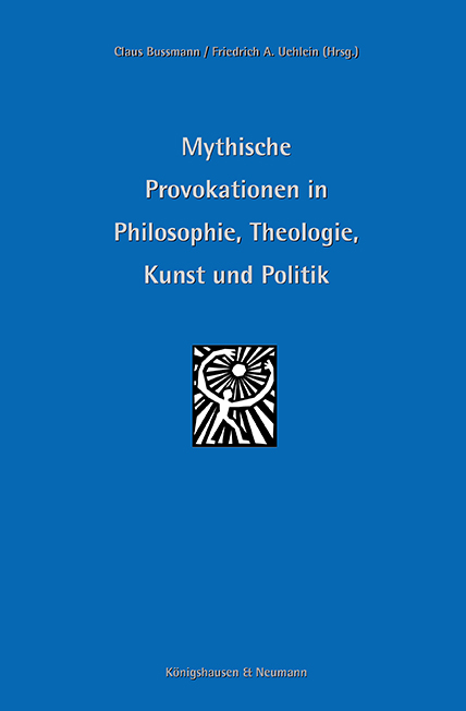 Cover zu Mythische Provokationen in Philosophie, Theologie, Kunst und Politik (ISBN 9783826015946)
