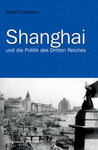 Cover zu Shanghai und die Politik des Dritten Reiches (ISBN 9783826016905)