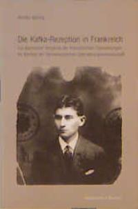 Cover zu Die Kafka-Rezeption in Frankreich (ISBN 9783826016943)