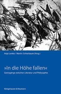 Cover zu "In die Höhe fallen" - Grenzgänge zwischen Literatur und Philosophie (ISBN 9783826017988)