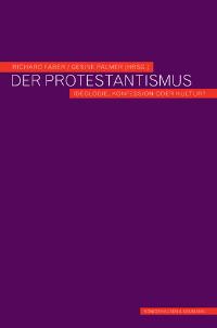 Cover zu Der Protestantismus - Ideologie, Konfession oder Kultur? (ISBN 9783826021435)