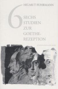 Cover zu Sechs Studien zur Goethe-Rezeption (ISBN 9783826021800)