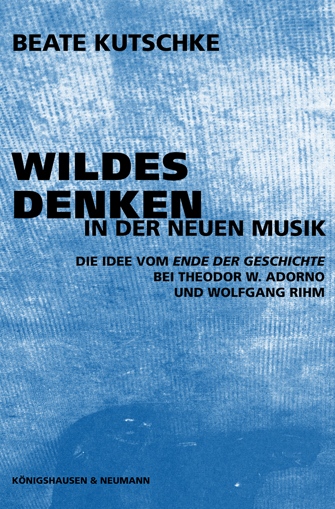 Cover zu Wildes Denken in der Neuen Musik (ISBN 9783826022432)