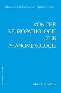 Cover zu Von der Neuropathologie zur Phänomenologie (ISBN 9783826023798)