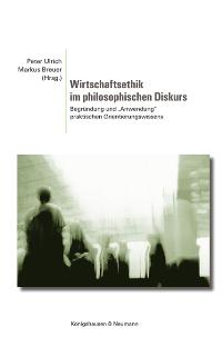 Cover zu Wirtschaftsethik im philosophischen Diskurs (ISBN 9783826026850)