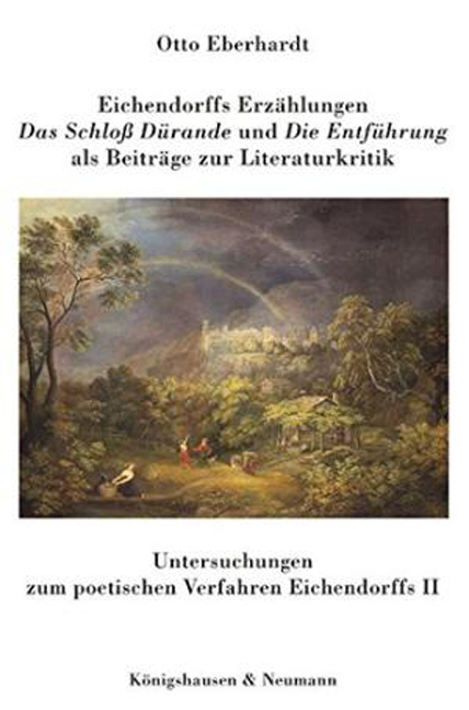 Cover zu Eichendorffs Erzählungen "Das Schloss Dürande" und "Die Entführung" als Beiträge zur Literaturkritik (ISBN 9783826027475)