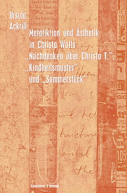 Cover zu Metafiktion und Ästhetik in Christa Wolks "Nachdenken über Christa T.", "Kindheitsmuster" und "Sommerstück" (ISBN 9783826028090)