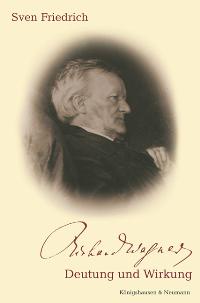 Cover zu Richard Wagner - Deutung und Wirkung (ISBN 9783826028519)