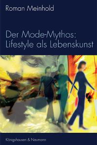 Cover zu Der Mode-Mythos: Lifestyle als Lebenskunst (ISBN 9783826028885)
