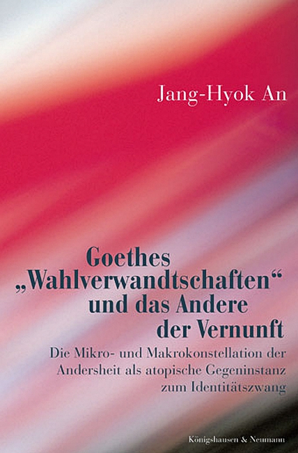 Cover zu Goethes "Wahlverwandtschaften" und das Andere der Vernunft (ISBN 9783826028960)