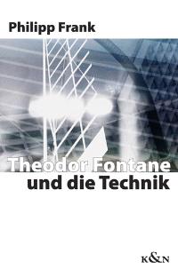 Cover zu Theodor Fontane und die Technik (ISBN 9783826029653)
