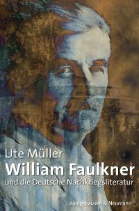 Cover zu William Faulkner und die Deutsche Nachkriegsliteratur (ISBN 9783826029707)