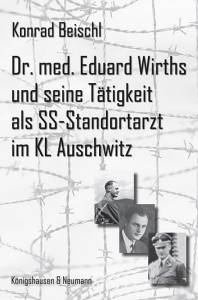 Cover zu Dr. med. Eduard Wirths und seine Tätigkeit als SS-Standortarzt des KL Auschwitz (ISBN 9783826030109)