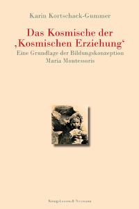Cover zu Das Kosmische der 'Kosmischen Erziehung' (ISBN 9783826030468)