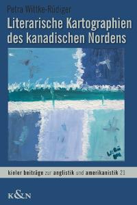Cover zu Literarische Kartographien des kanadischen Nordens (ISBN 9783826030796)