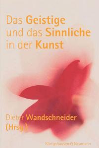 Cover zu Das Geistige und das Sinnliche in der Kunst (ISBN 9783826031137)
