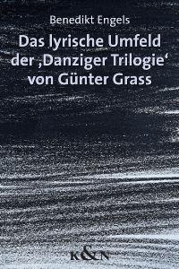 Cover zu Das lyrische Umfeld der 'Danziger Trilogie' von Günter Grass (ISBN 9783826031557)