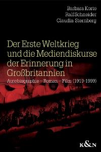 Cover zu Der Erste Weltkrieg und die Mediendiskurse der Erinnerung in Großbritannien (ISBN 9783826031564)