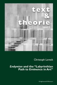 Cover zu Endymion and the "Labyrinthian Path to Eminence in Art" (ISBN 9783826031632)
