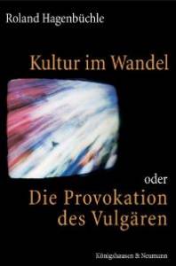 Cover zu Kultur im Wandel oder Die Provokation des Vulgären (ISBN 9783826031663)