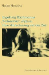 Cover zu Ingeborg Bachmanns "Todesarten"-Zyklus: Eine Abrechnung mit der Zeit (ISBN 9783826031700)