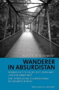 Cover zu Wanderer in Absurdistan: Novalis, Nietzsche, Beckett, Bernhard und der ganze Rest (ISBN 9783826031854)