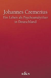 Cover zu Ein Leben als Psychoanalytiker in Deutschland (ISBN 9783826032950)