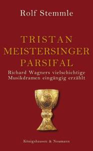 Cover zu Tristan - Meistersinger - Parsifal (ISBN 9783826033728)