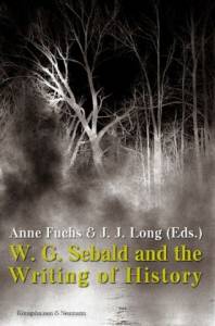 Cover zu W. G. Sebald and the Writing of History (ISBN 9783826034374)