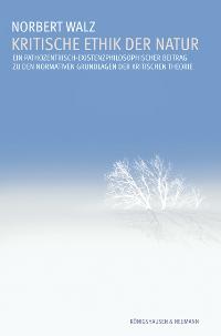 Cover zu Kritische Ethik der Natur (ISBN 9783826034473)