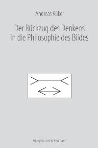 Cover zu Der Rückzug des Denkens in die Philosophie des Bildes (ISBN 9783826034541)