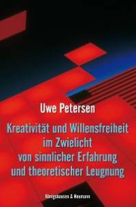 Cover zu Kreativität und Willensfreiheit im Zwielicht von sinnlicher Erfahrung und theoretischer Leugnung (ISBN 9783826034916)