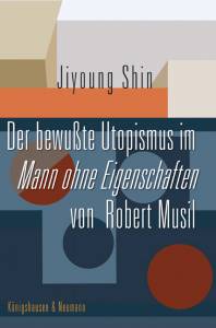 Cover zu Der bewußte Utopismus im Mann ohne Eigenschaften von Robert Musil (ISBN 9783826037061)