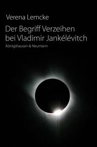 Cover zu Der Begriff Verzeihen bei Vladimir Jankélévitch (ISBN 9783826038679)