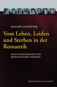 Cover zu Vom Leben, Leiden und Sterben in der Romantik (ISBN 9783826038686)