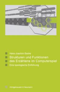 Cover zu Stukturen und Funktionen des Erzählens im Computerspiel (ISBN 9783826039867)