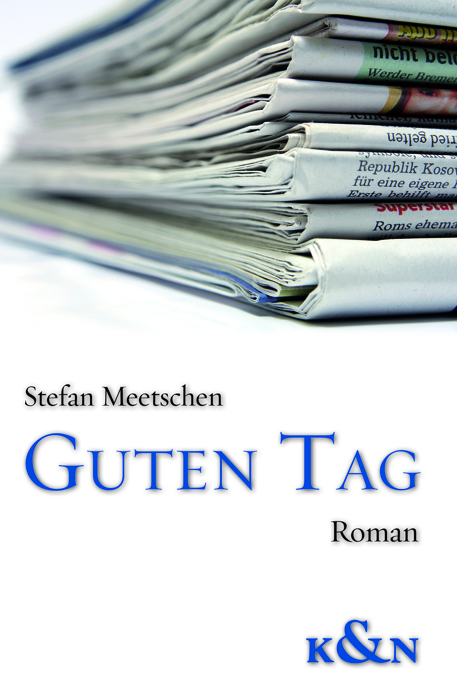 Cover zu Guten Tag. Roman € 12,80 (ISBN 9783826039942)