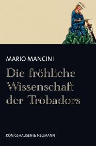 Cover zu Die fröhliche Wissenschaft der Trobadours (ISBN 9783826039966)