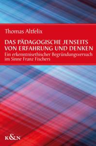 Cover zu Das Pädagogische jenseits von Erfahrung und Denken (ISBN 9783826040689)
